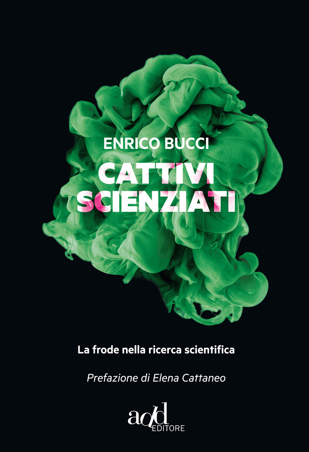 CATTIVI SCIENZIATI. LA PANDEMIA DELLA MALASCIENZA