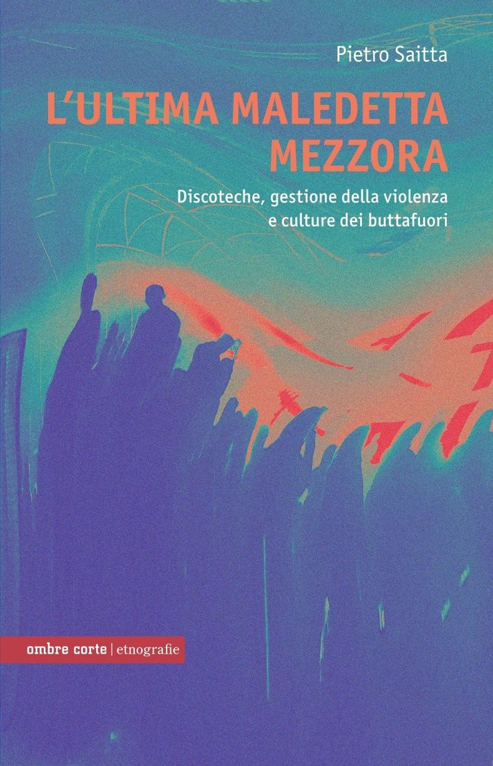 ULTIMA MALEDETTA MEZZORA. DISCOTECHE E CULTURA… (L’)