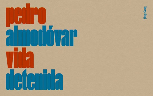 PEDRO ALMODÓVAR. VIDA DETENIDA. EDIZ. ITALIANA E INGLESE
