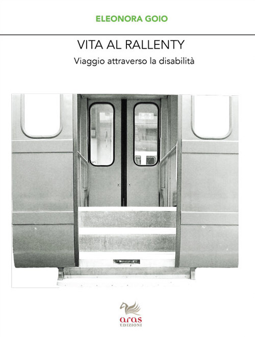 VITA AL RALLENTY. VIAGGIO ATTRAVERSO LA DISABILITÀ