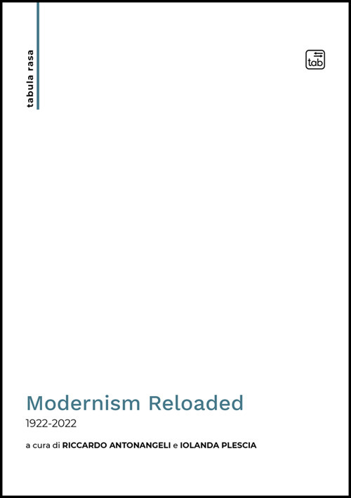 MODERNISM RELOADED. 1922-2022. EDIZ. ITALIANA E INGLESE