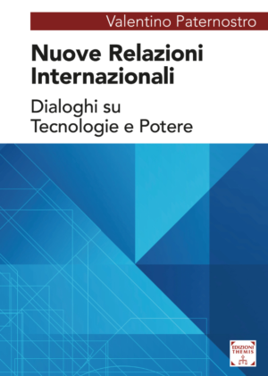 NUOVE RELAZIONI INTERNAZIONALI DIALOGHI SU TECNOLOGIE E POTERE