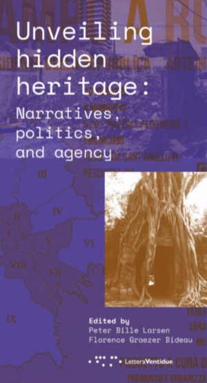 UNVEILING HIDDEN HERITAGE: NARRATIVES, POLITICS, AND AGENCY