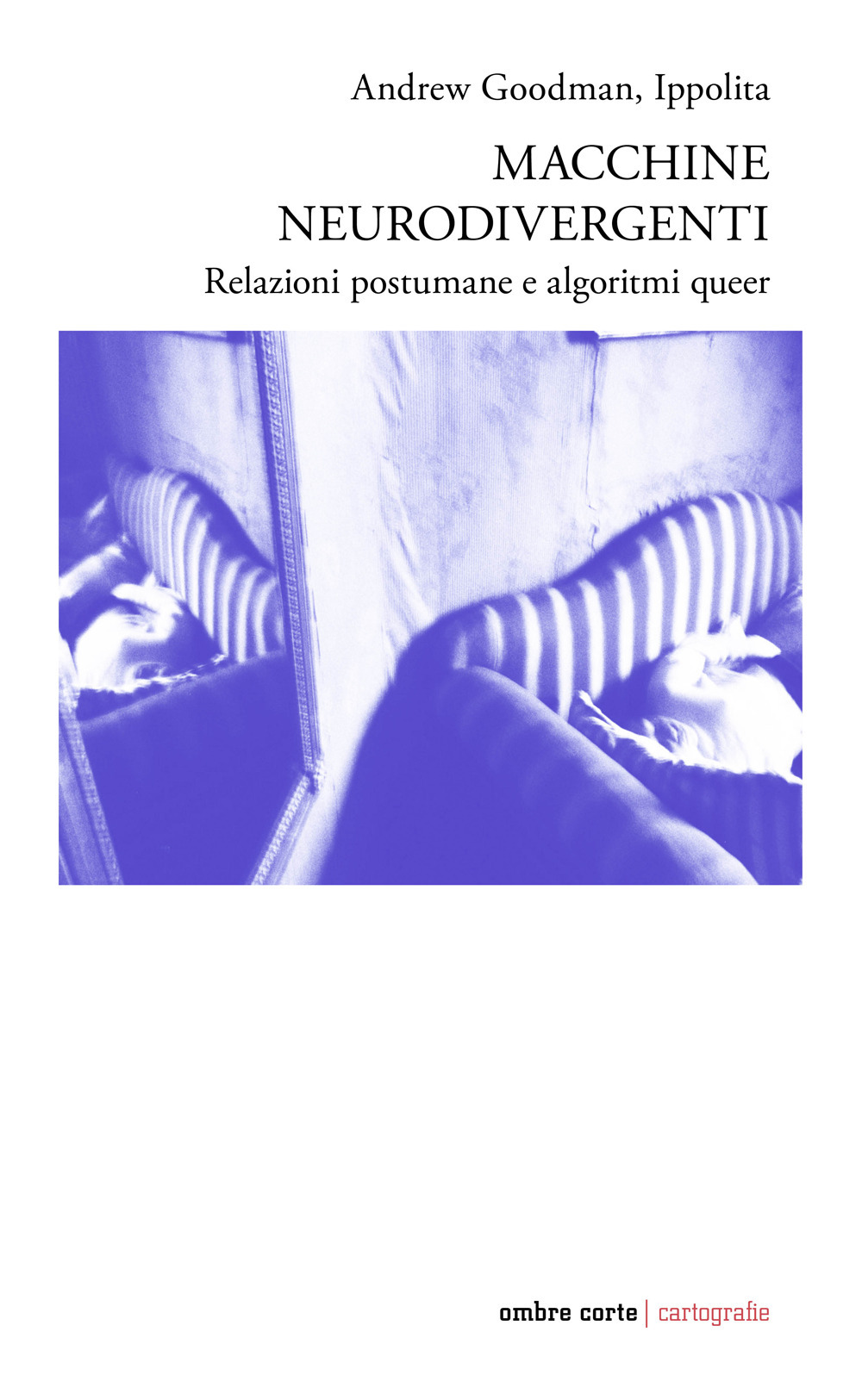 MACCHINE NEURODIVERGENTI. RELAZIONI POSTUMANE E ALGORITMI QUEER