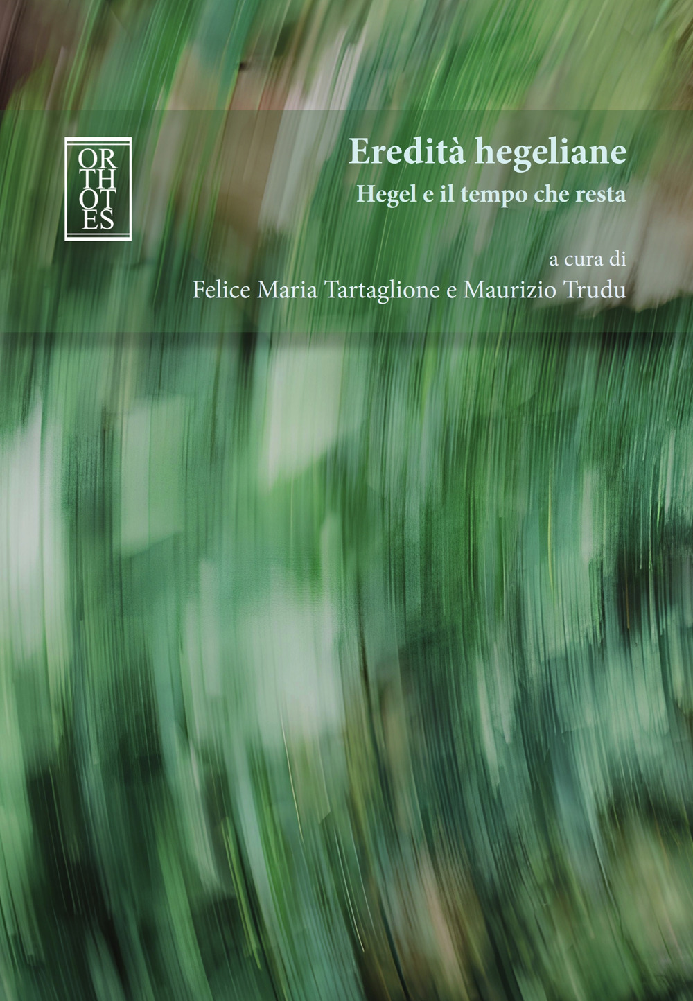 EREDITÀ HEGELIANE. HEGEL E IL TEMPO CHE RESTA