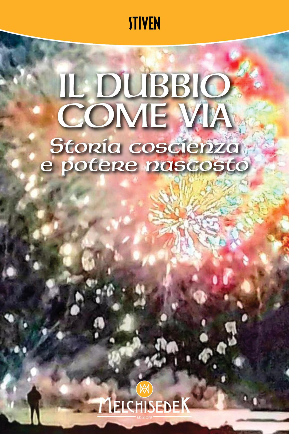 DUBBIO COME VIA. STORIA, COSCIENZA E POTERE NASCOSTO (IL)