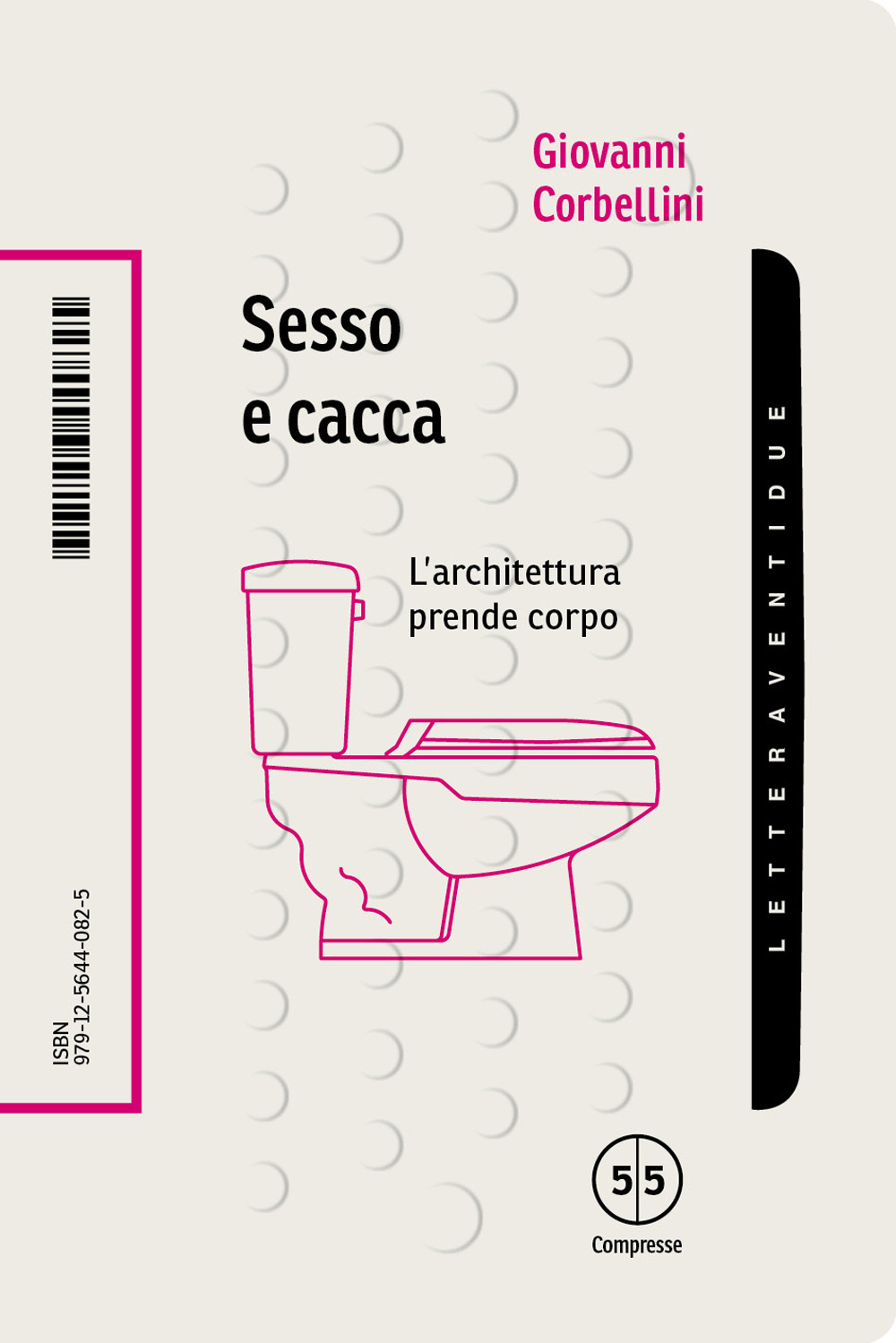 SESSO E CACCA. L’ARCHITETTURA PRENDE CORPO