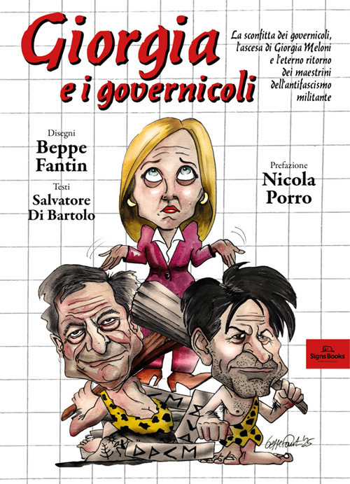 GIORGIA E I GOVERNICOLI. LA SCONFITTA DEI GOVERNICOLI, L’ASCESA DI GIORGIA MELONI E L’ETERNO RITORNO DEI MAESTRINI DELL’ANTIFASCISMO MILITANTE. EDIZ. ILLUSTRATA