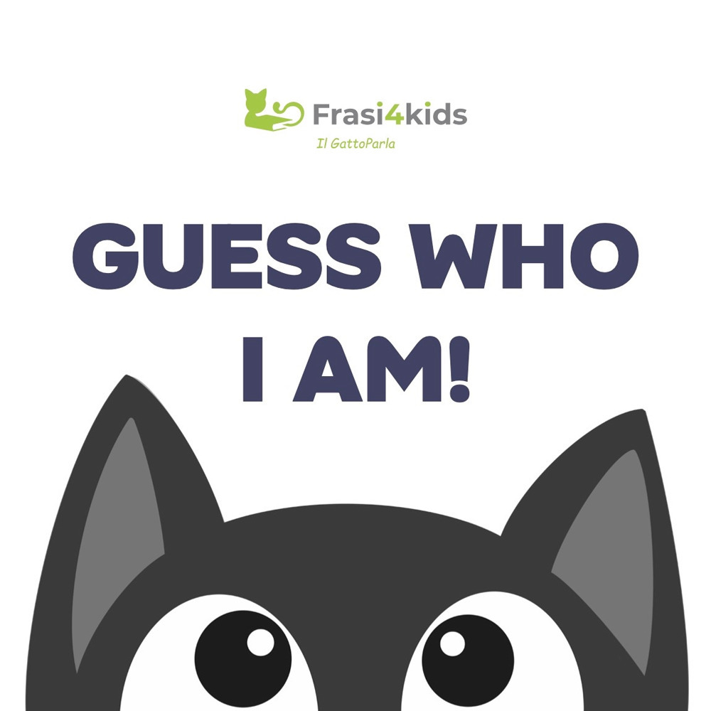 GUESS WHO I AM! PEPPER THE CAT. EDIZ. ILLUSTRATA