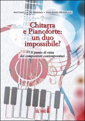 CHITARRA E PIANOFORTE: UN DUO IMPOSSIBILE? IL PUNTO DI VISTA DEI COMPOSITORI CONTEMPORANEI