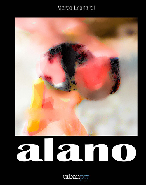 ALANO. L’APOLLO DEI CANI. EDIZ. ILLUSTRATA
