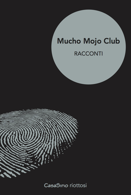 MUCHO MOJO CLUB. RACCONTI