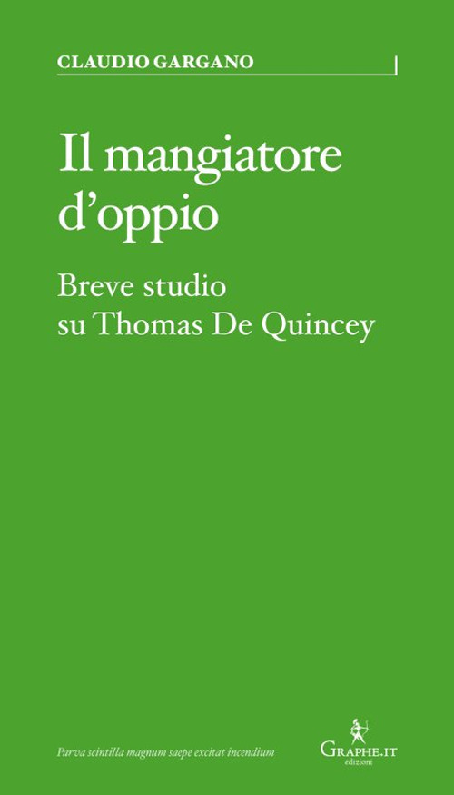 MANGIATORE D’OPPIO. BREVE STUDIO SU THOMAS DE QUINCEY (IL)