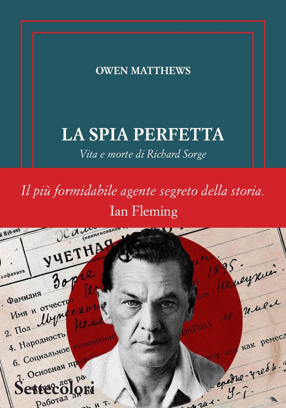 LA SPIA PERFETTA. VITA E MORTE DI RICHARD SORGE  (numeri arabi)