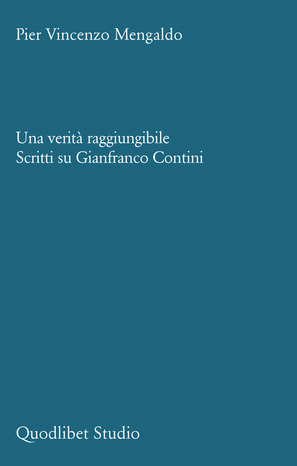 VERITÀ RAGGIUNGIBILE. SCRITTI SU GIANFRANCO CONTINI (UNA)