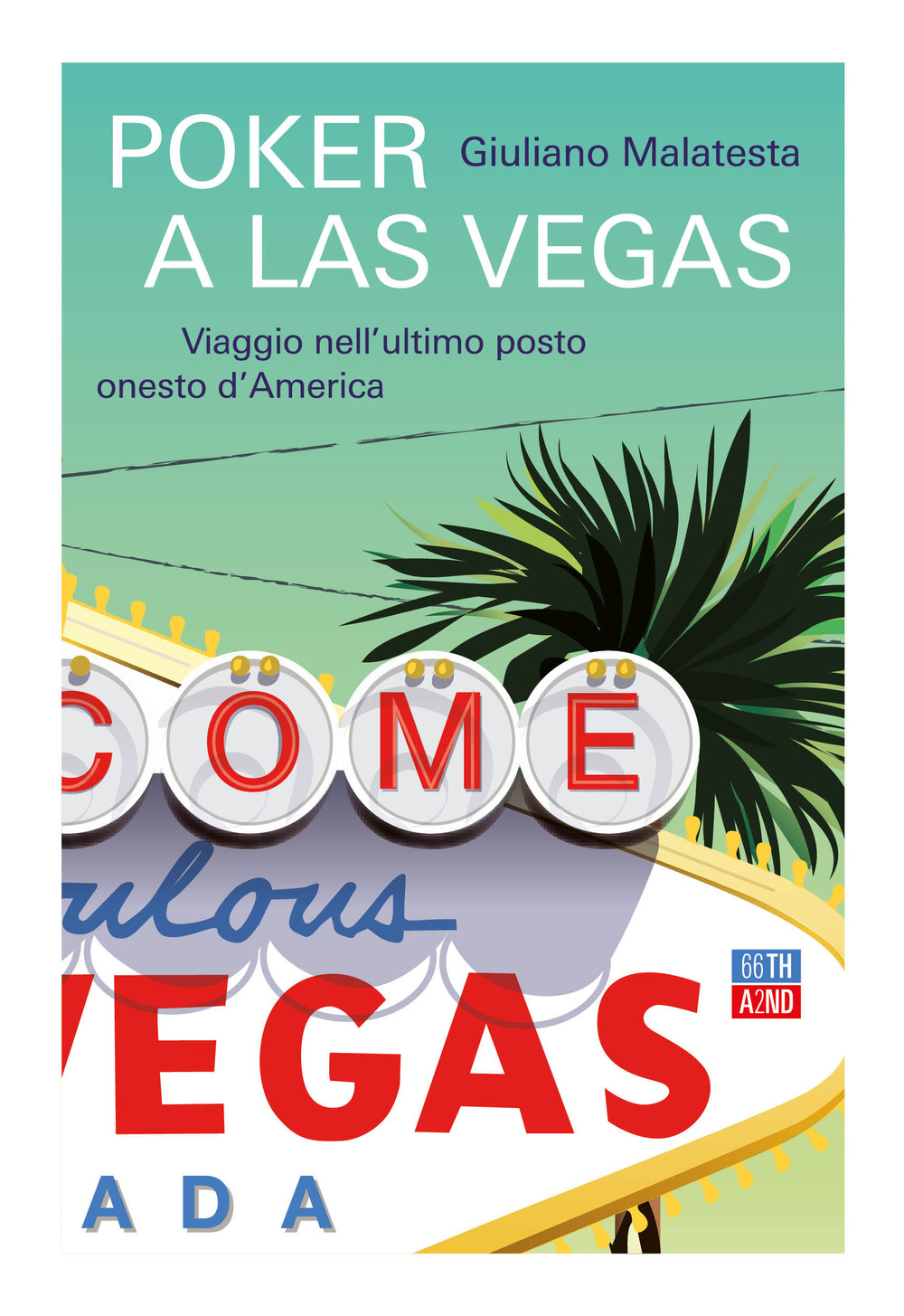 POKER A LAS VEGAS. VIAGGIO NELL’ULTIMO POSTO ONESTO D’AMERICA