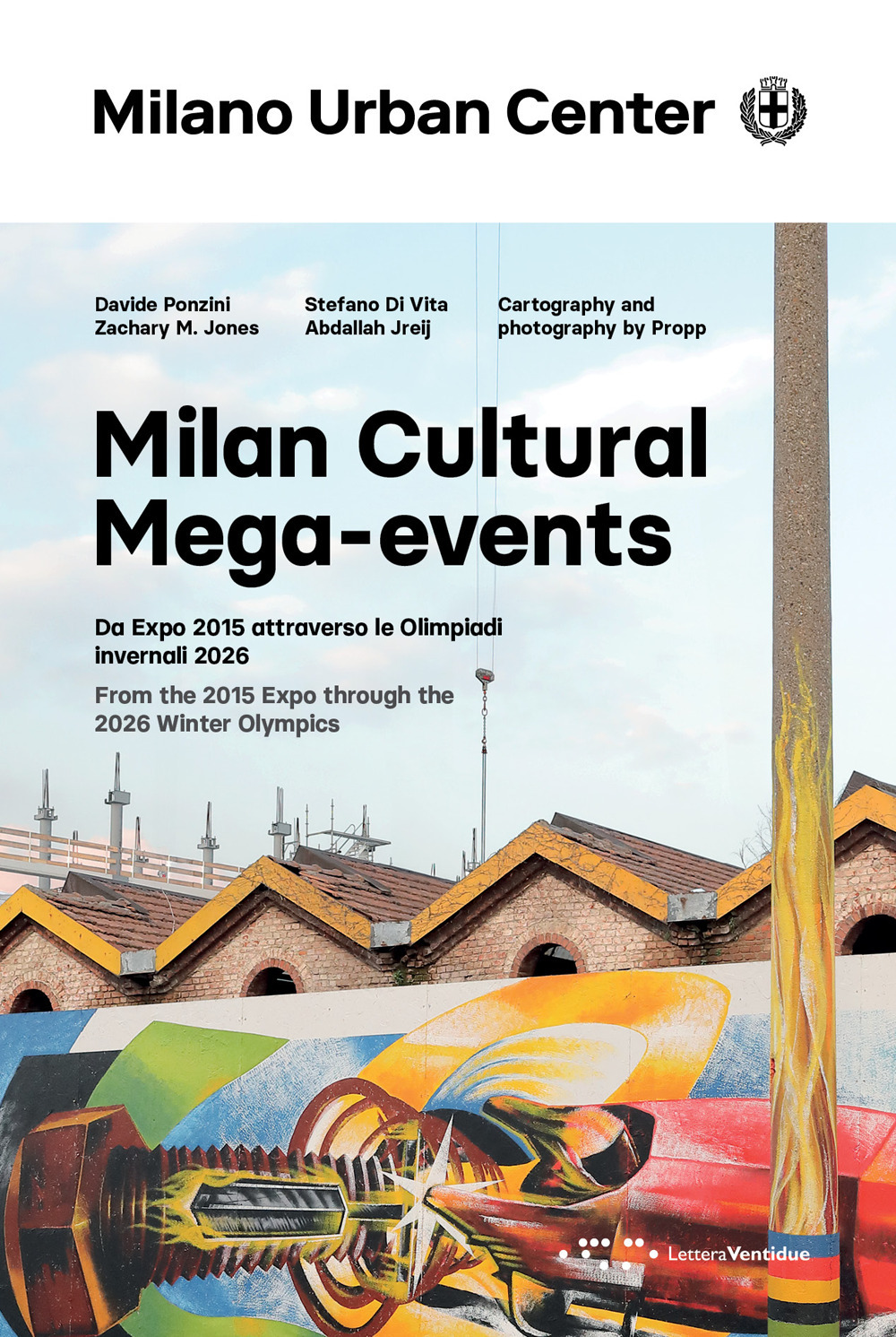 MILAN CULTURAL MEGA-EVENTS. DA EXPO 2015 ATTRAVERSO LE OLIMPIADI INVERNALI 2026. EDIZ. ITALIANA E INGLESE