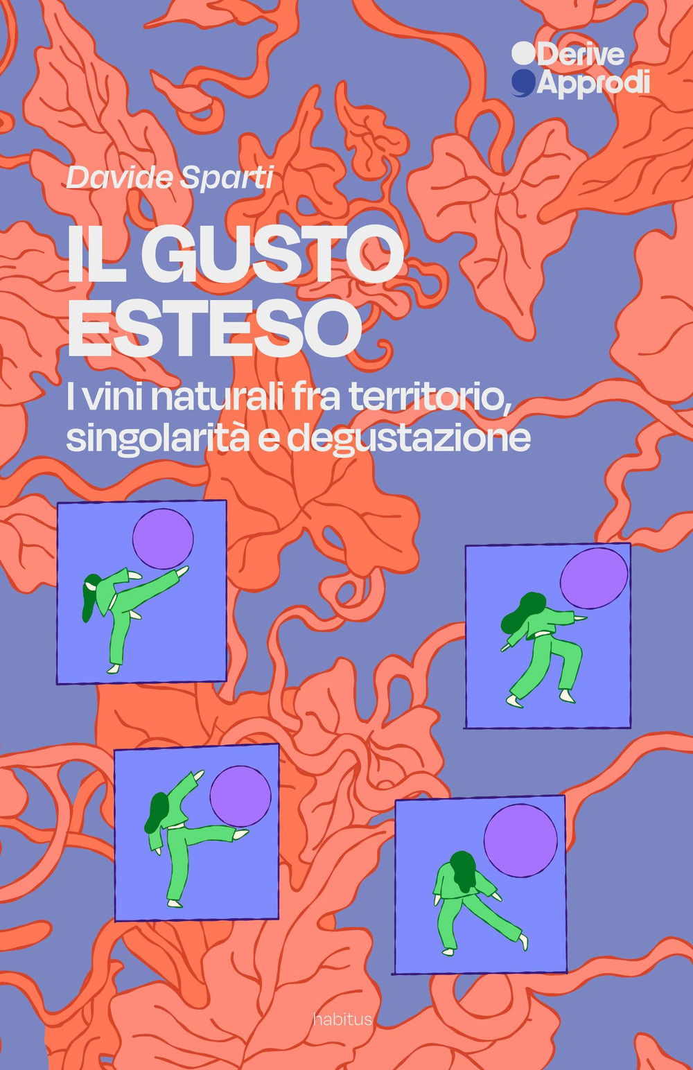 GUSTO ESTESO. I VINI NATURALI TRA TERRITORIO, SINGOLARITÀ E DEGUSTAZIONE (IL)