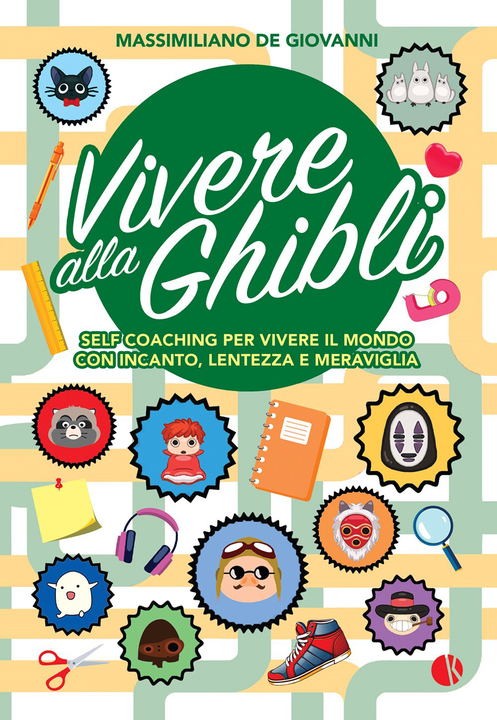 VIVERE ALLA GHIBLI. SELF COACHING PER VIVERE IL MONDO CON INCANTO, LENTEZZA E MERAVIGLIA
