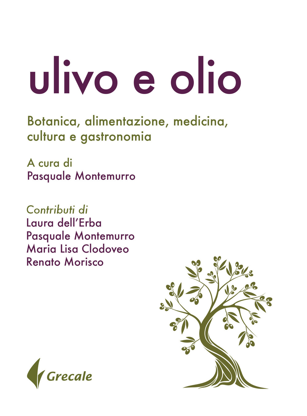 ULIVO E OLIO. BOTANICA, ALIMENTAZIONE, MEDICINA, CULTURA E GASTRONOMIA
