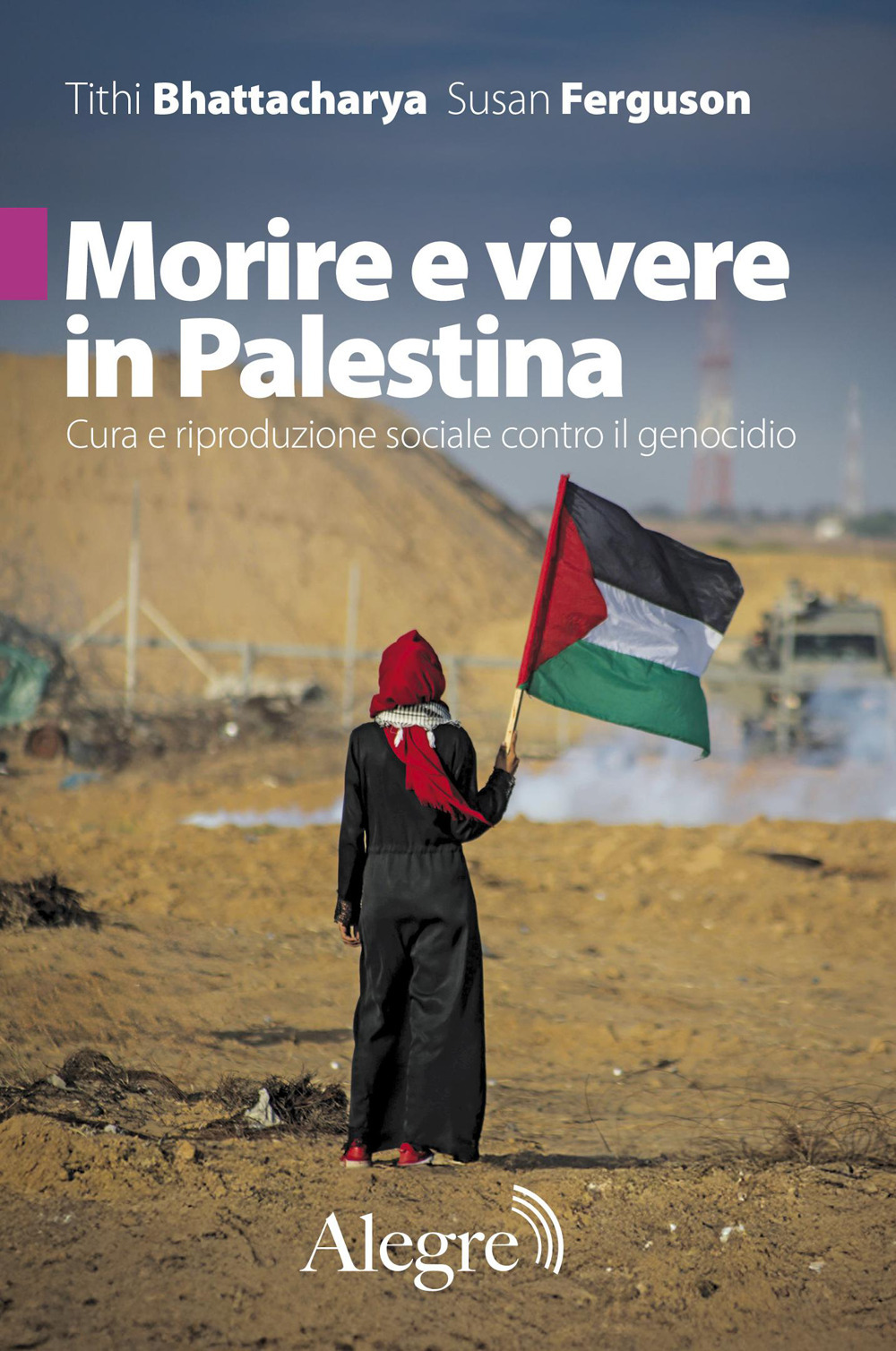 MORIRE E VIVERE IN PALESTINA. CURA E RIPRODUZIONE SOCIALE CONTRO IL GENOCIDIO