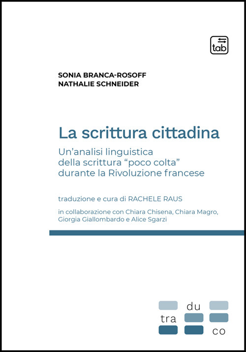 SCRITTURA CITTADINA. UN'ANALISI LINGUISTICA DELLA SCRITTURA «POCO COLTA» DURANTE LA RIVOLUZIONE FRANCESE (LA)