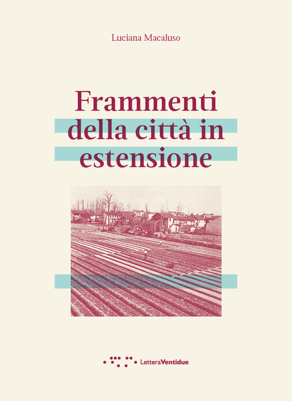 FRAMMENTI DELLA CITTÀ IN ESTENSIONE