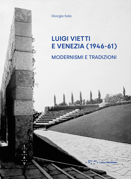 LUIGI VIETTI E VENEZIA (1946-61). MODERNISMI E TRADIZIONI