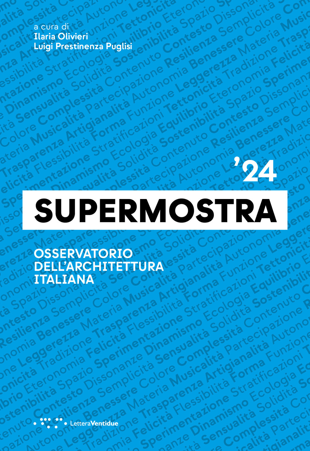 SUPERMOSTRA ’24. OSSERVATORIO DELL’ARCHITETTURA ITALIANA. EDIZ. ITALIANA E INGLESE