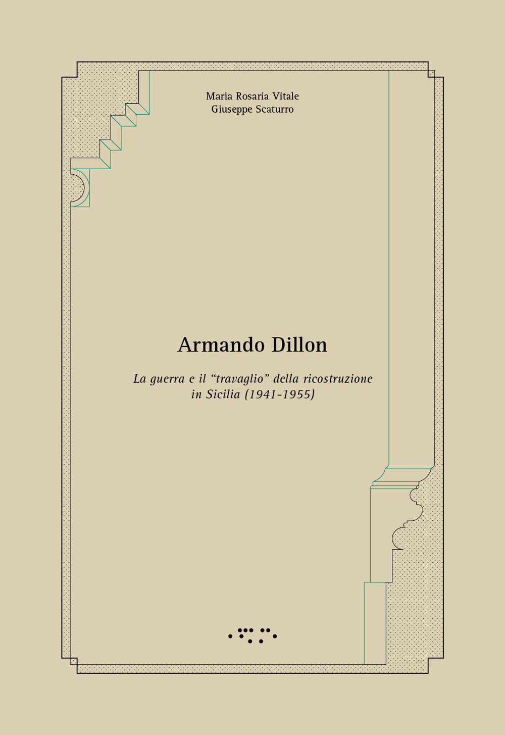 ARMANDO DILLON. LA GUERRA E IL «TRAVAGLIO» DELLA RICOSTRUZIONE IN SICILIA (1941-1955)