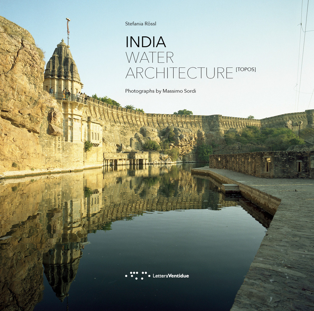 INDIA. WATER ARCHITECTURE. EDIZ. ITALIANA E INGLESE