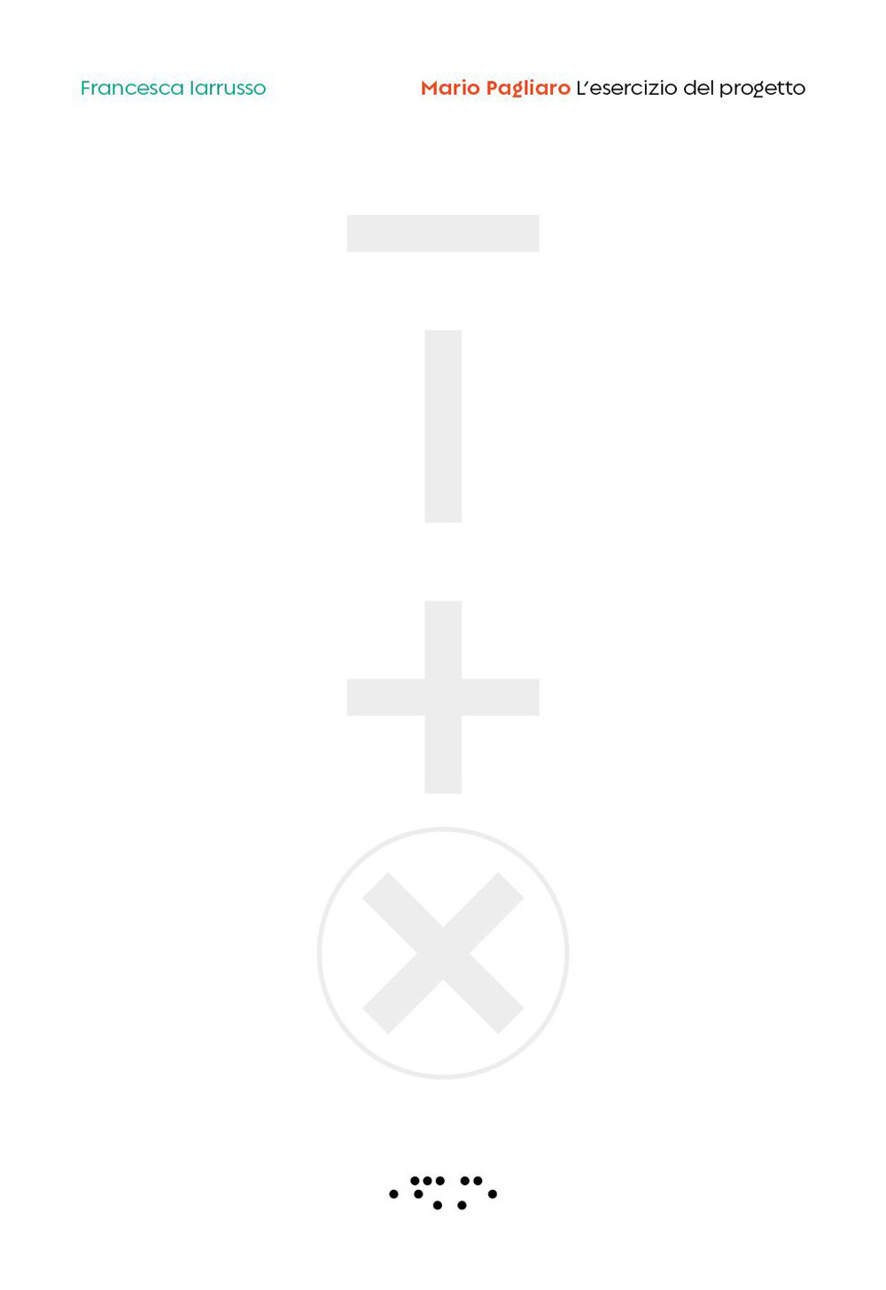 MARIO PAGLIARO. L'ESERCIZIO DEL PROGETTO