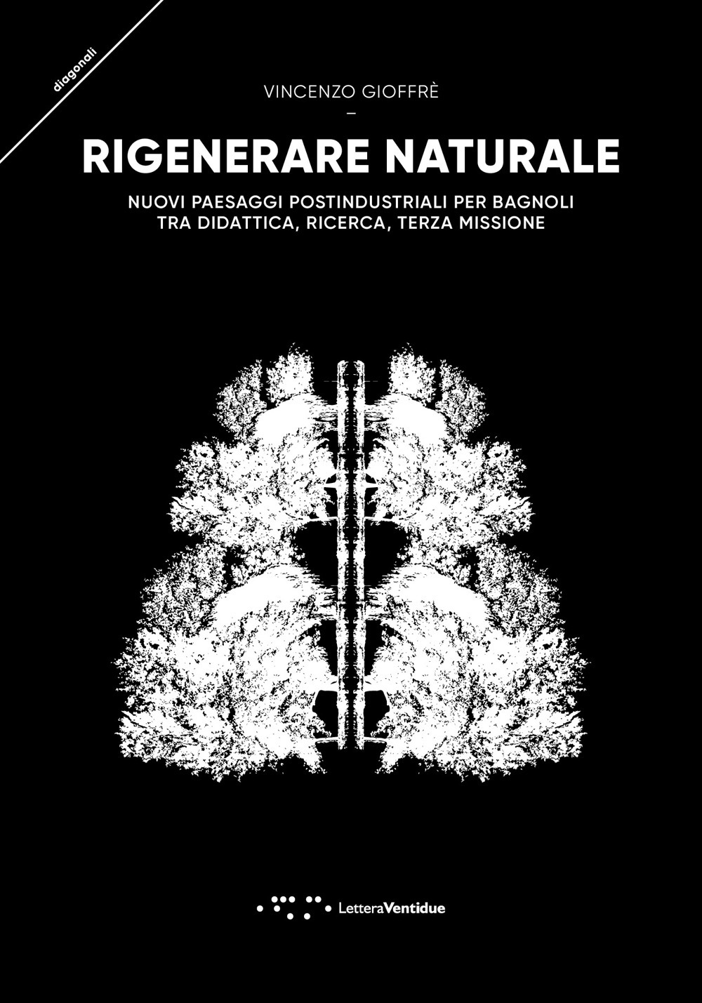 RIGENERARE NATURALE. NUOVI PAESAGGI POSTINDUSTRIALI PER BAGNOLI TRA DIDATTICA, RICERCA, TERZA MISSIONE