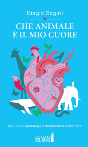 CHE ANIMALE È IL MIO CUORE. APPUNTI DI POETOLOGIA E METAMORFOSI DELL’AMORE