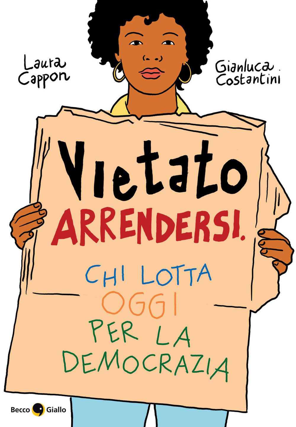 VIETATO ARRENDERSI. CHI LOTTA OGGI PER LA DEMOCRAZIA