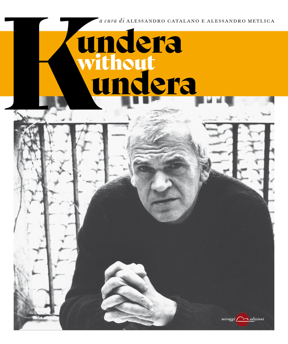 KUNDERA WITHOUT KUNDERA. NUOVA EDIZ.