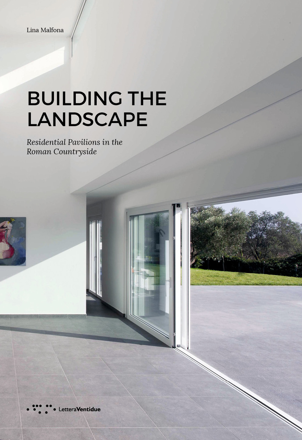 BUILDING THE LANDSCAPE. RESIDENTIAL PAVILIONS IN THE ROMAN COUNTRYSIDE
