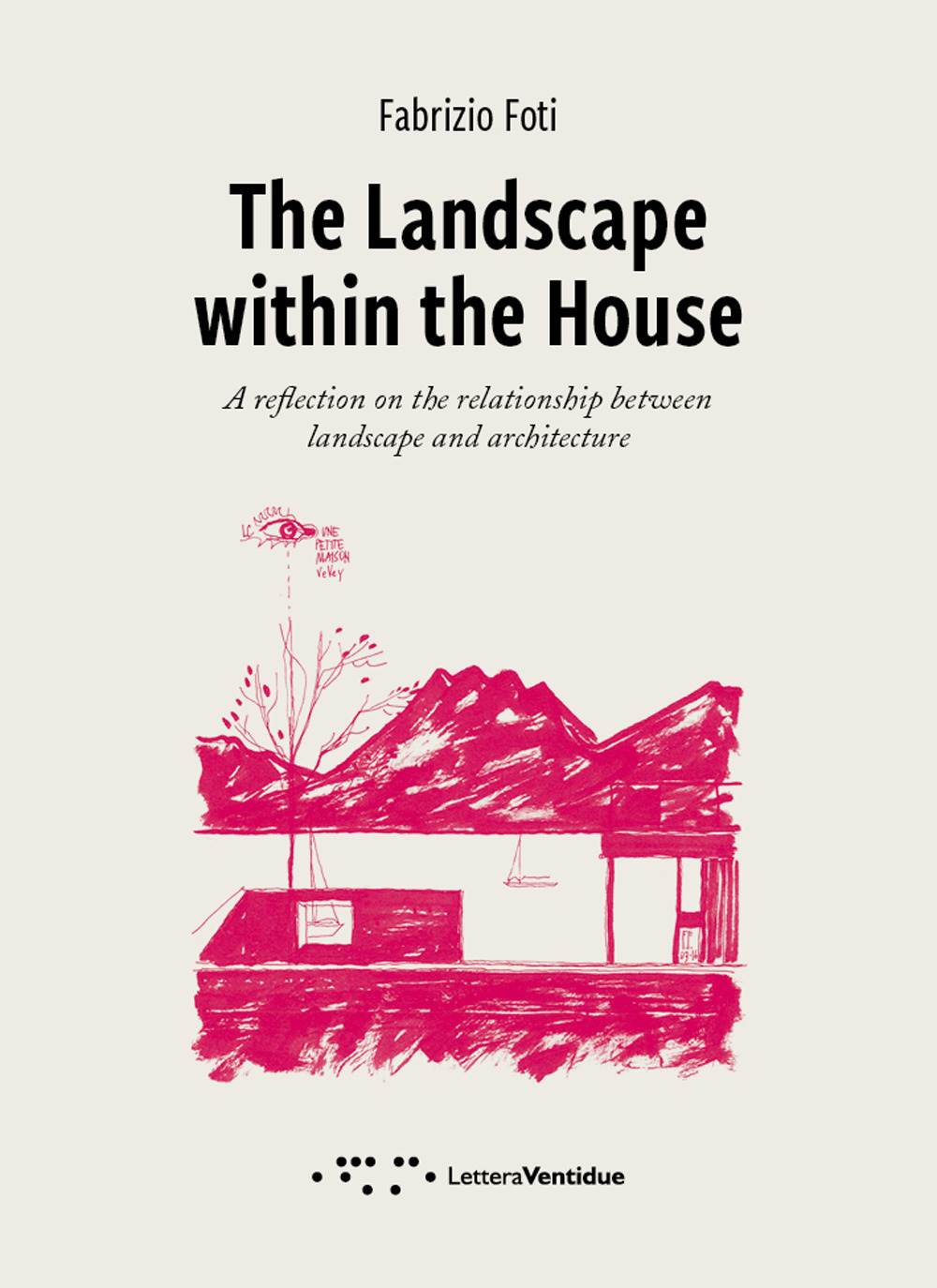 LANDSCAPE WITHIN THE HOUSE. A REFLECTION ON THE RELATIONSHIP BETWEEN LANDSCAPE AND ARCHITECTURE (THE)