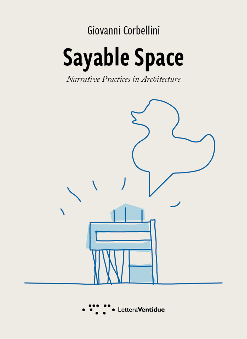 SAYABLE SPACE. NARRATIVE PRACTICES IN ARCHITECTURE
