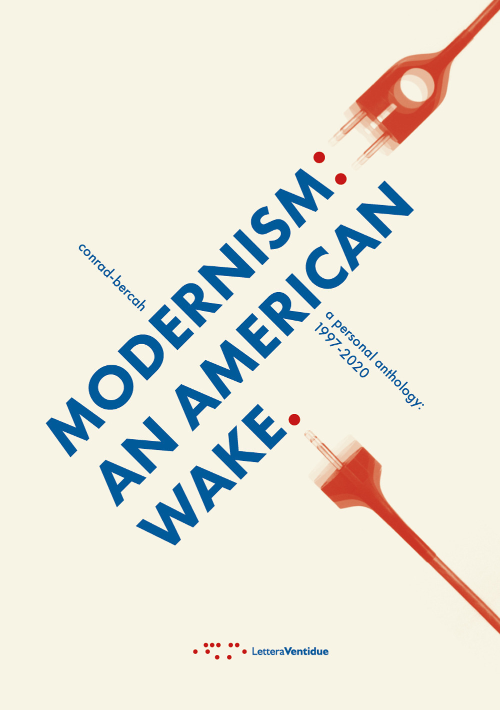 MODERNISM: AN AMERICAN WAKE. A PERSONAL ANTHOLOGY: 1997-2020