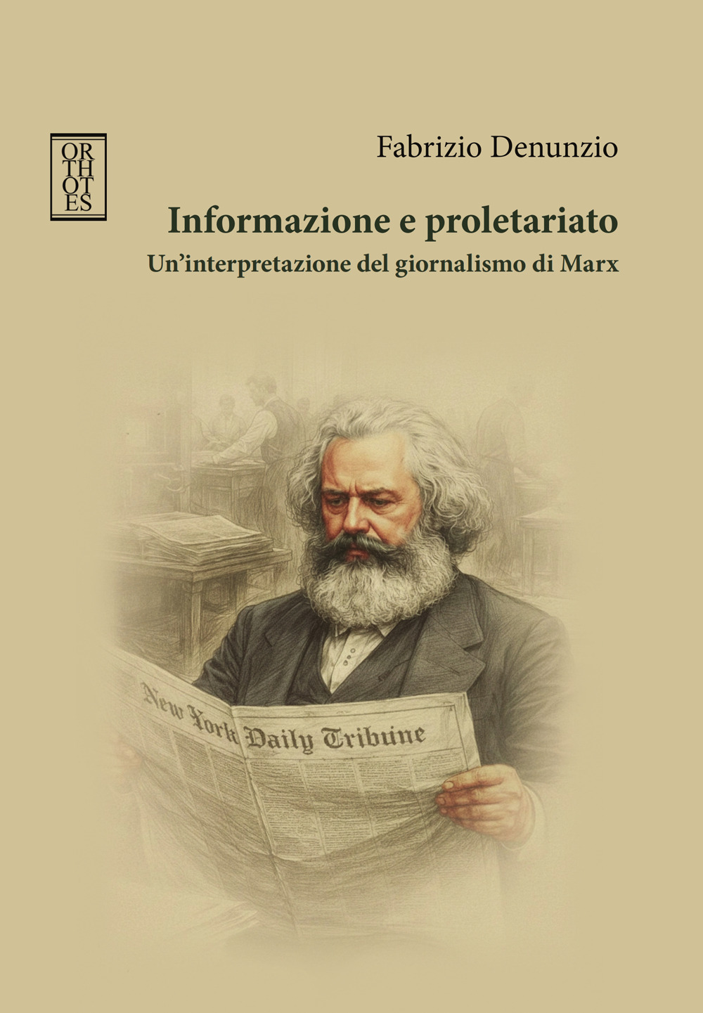 INFORMAZIONE E PROLETARIATO. UN’INTERPRETAZIONE DEL GIORNALISMO DI MARX