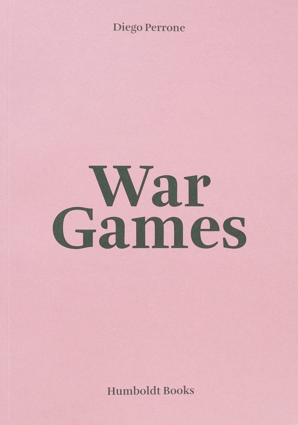 DIEGO PERRONE. WAR GAMES. EDIZ. ITALIANA E INGLESE