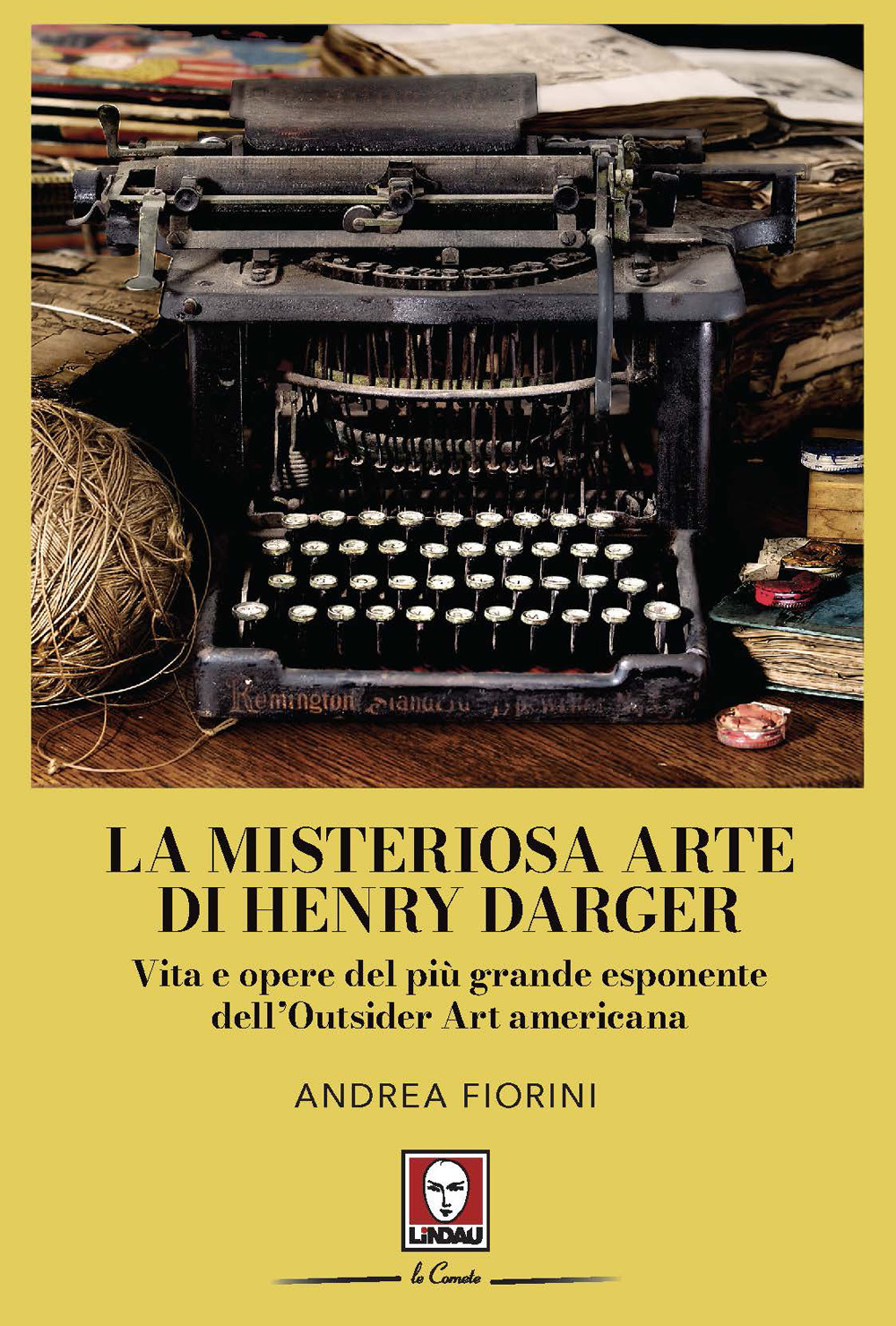 MISTERIOSA ARTE DI HENRY DARGER. VITA E OPERE DEL PIÙ GRANDE ESPONENTE DELL'OUTSIDER ART AMERICANA (LA)