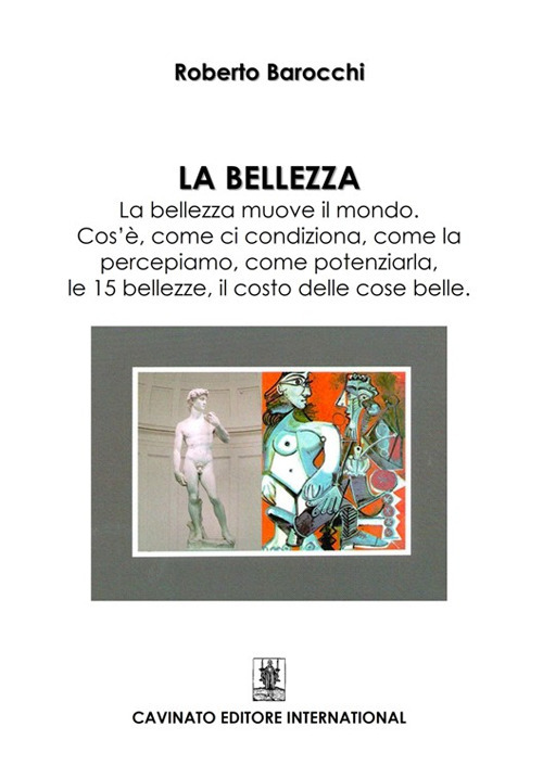 BELLEZZA. LA BELLEZZA MUOVE IL MONDO. COS'È, COME SI CONDIZIONA, COME LA PERCEPIAMO, COME POTENZIARLA, LE 15 BELLEZZE, IL COSTO DELLE COSE BELLE (LA)