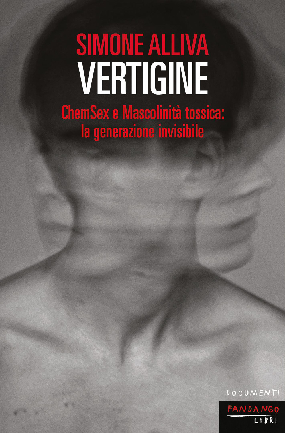 VERTIGINE. CHEMSEX E MASCOLINITÀ TOSSICA: LA GENERAZIONE INVISIBILE