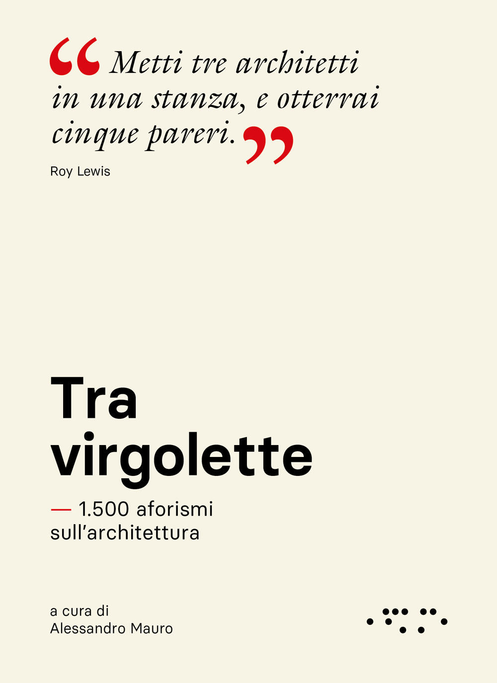 TRA VIRGOLETTE. 1.500 AFORISMI SULL’ARCHITETTURA
