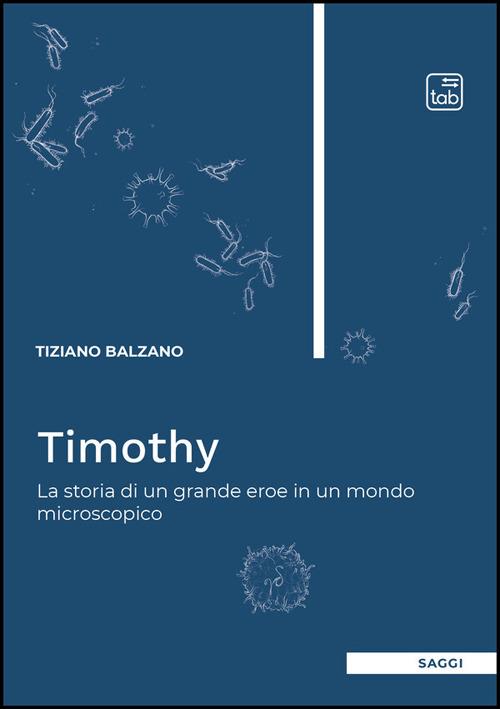 TIMOTHY LA STORIA DI UN GRANDE EROE IN UN MONDO MICROSCOPICO