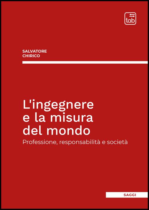 INGEGNERE E LA MISURA DEL MONDO (L')