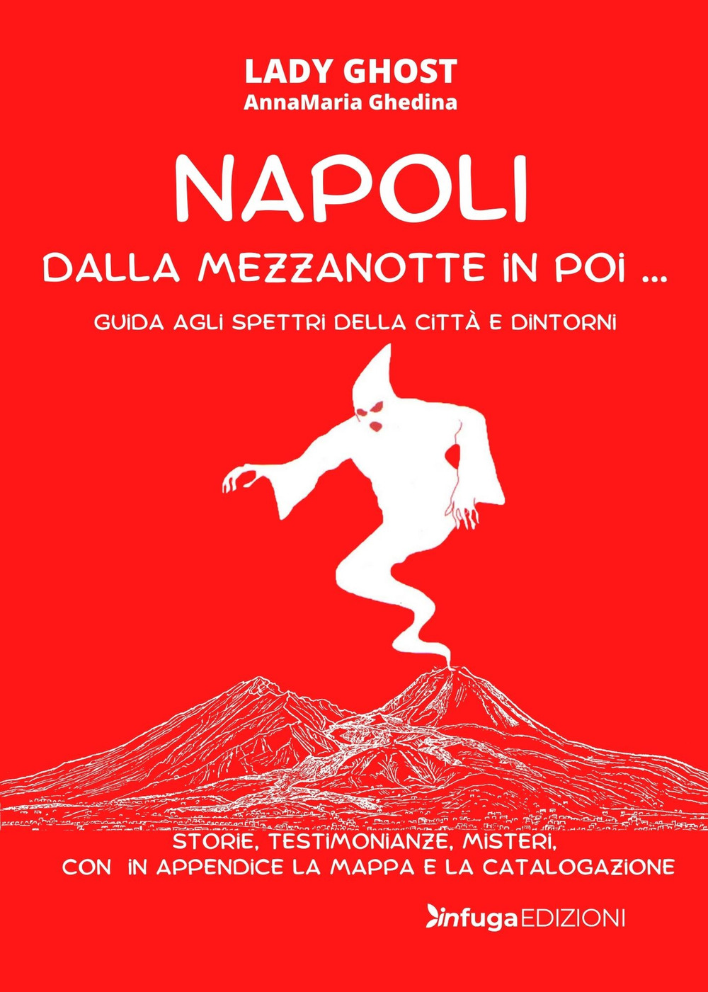 NAPOLI DALLA MEZZANOTTE IN POI... GUIDA AGLI SPETTRI DELLA CITTÀ E DINTORNI