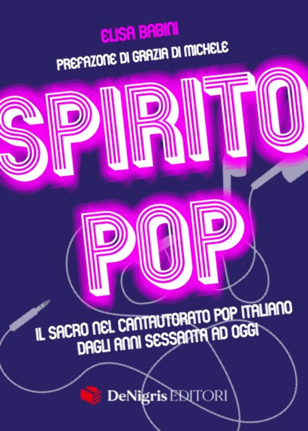 SPIRITO POP. IL SACRO NEL CANTAUTORATO POP ITALIANO DAGLI ANNI SESSANTA AD OGGI